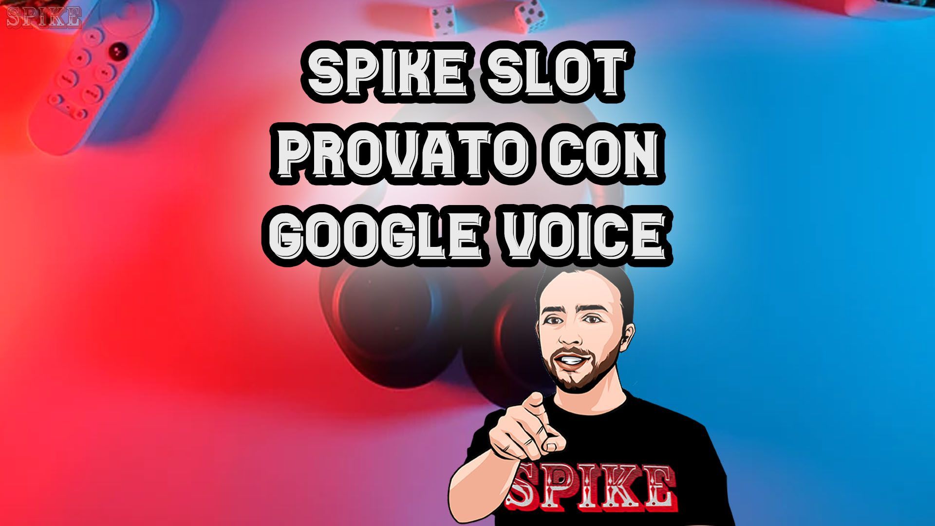 SPIKE Slot ha Testato Google Voice per Cercare i Migliori Casinò Online Card